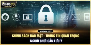13-chinh-sach-bao-mat-thong-tin-quan-trong-nguoi-choi-can-luu-y