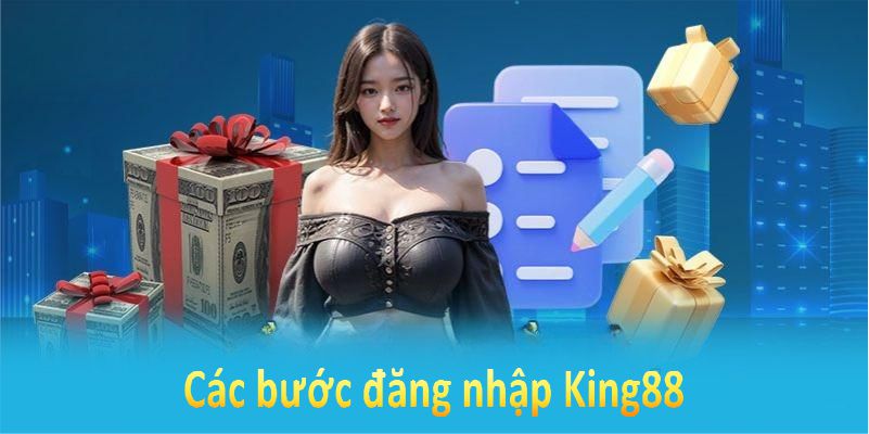 Các bước đăng nhập King88 