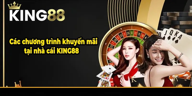 Các chương trình khuyến mãi hấp dẫn nhất tại King88